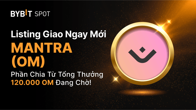 Niêm Yết Mới: OM/USDT — Chia Sẻ Quỹ Thưởng 120,000 OM!